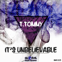T. Tommy - It's Unbelievable