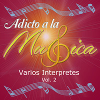 Varios Intérpretes - Adicto a la Música, Vol. 2