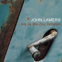 John Lamers - Als Je Me Zou Verlaten