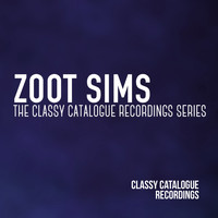 Zoot Sims - Zoot Sims - The Classy Catalogue Recordings Series