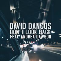 David Dancos - Don't Look Back (feat. Andrea Dawson)