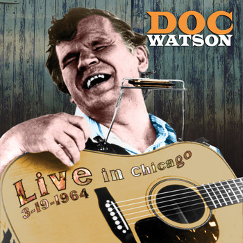Doc Watson - Live From Chicago, March, 1964: Vol. 1