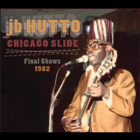 J.B. Hutto - Chicago Slide the Final Shows 1984