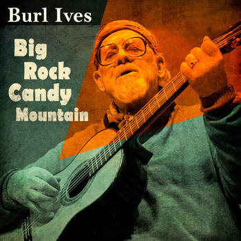Burl Ives - Big Rock Candy Mountain