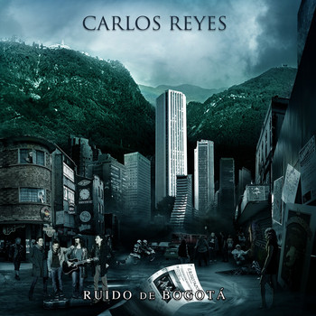 Carlos Reyes - Ruido de Bogotá