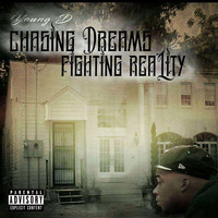 Young D - Chasing Dreams Fighting Reality