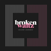 Holden Laurence - Broken Waltz