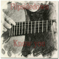 Flipsidedown - Know You