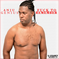 Anju Genius - Fuck to Remember (Explicit)