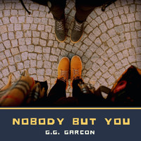 G.G. Garcon - Nobody but You