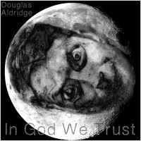 Douglas Aldridge - In God We Trust