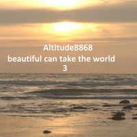 Altitude8868 - Beautiful Can Take the World 3