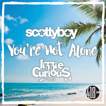 Scotty Boy, Lizzie Curious - You’re Not Alone