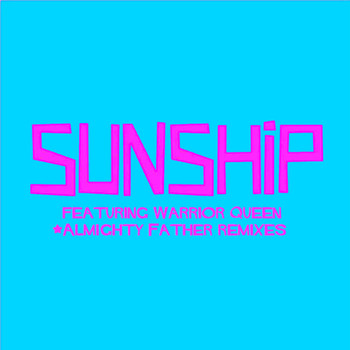 Sunship - Almighty Father Remixes