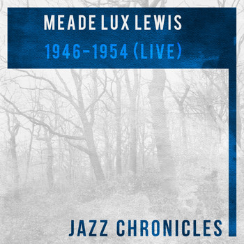 Meade Lux Lewis - 1946-1954 (Live)