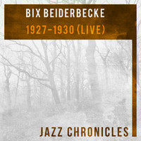Bix Beiderbecke - 1927-1930 (Live)