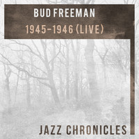 Bud Freeman - 1945-1946 (Live)