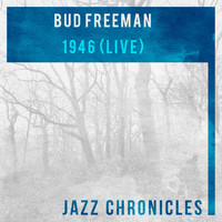 Bud Freeman - 1946 (Live)