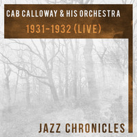 Cab Calloway & His Orchestra - 1931-1932 (Live)