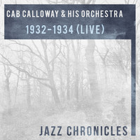 Cab Calloway & His Orchestra - 1932-1934 (Live)