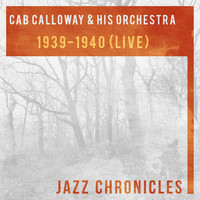 Cab Calloway & His Orchestra - 1939-1940 (Live)