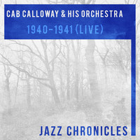 Cab Calloway & His Orchestra - 1940-1941 (Live)