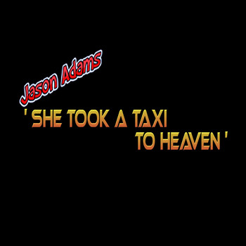 Jason Adams - She Took a Taxi to Heaven