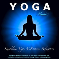 Kundalini - Relaxing Piano Music for Yoga, Focus Concentration, Spa Music, Meditation, Relaxation and Music for 