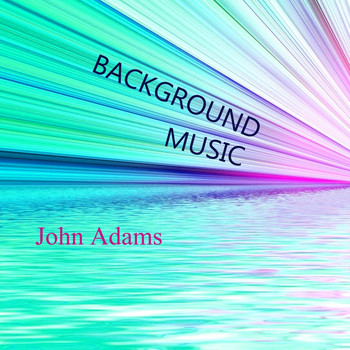 John Adams - Background Music