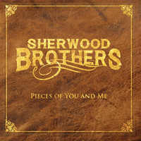 Sherwood Brothers - Pieces of You and Me (Explicit)