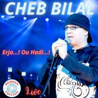Cheb Bilal - Erja...! Ou Hadi...! (Live)