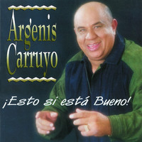 Argenis Carruyo - ¡Esto Si Está Bueno!