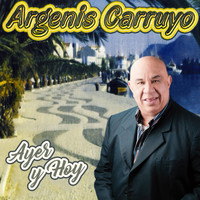 Argenis Carruyo - Ayer y Hoy