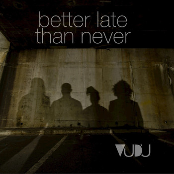 Vudu - Better Late Than Never