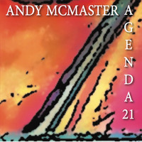 Andy McMaster - Agenda 21