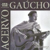 Noel Guarany - Acervo Gaúcho