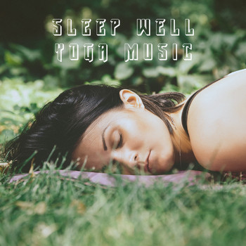 Deep Sleep, Kundalini: Yoga, Meditation, Relaxation and Zen Music Garden - Sleep Well Yoga Music