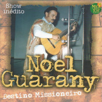 Noel Guarany - Destino Missioneiro