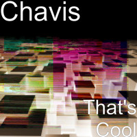 Chavis - That's Cool