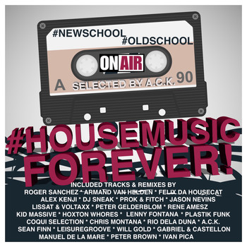 Various Artists - #NewSchool #OldSchool #HouseMusic Forever! (Selected By A.C.K.)