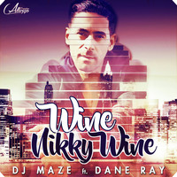 Dj Maze - Wine Nikky Wine (feat. Dane Ray)