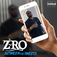 Z-RO - Between the Tweets (Explicit)