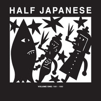Half Japanese - Half Japanese Volume 1: 1981 - 1985
