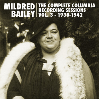 Mildred Bailey - The Complete Columbia Recording Sessions, Vol. 3 - 1938-1942