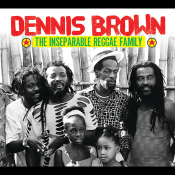 Various Artists - Dennis Brown & The Inseparable Reggae Family