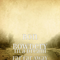 Ron Bowdery - In a Dream Far Far Away