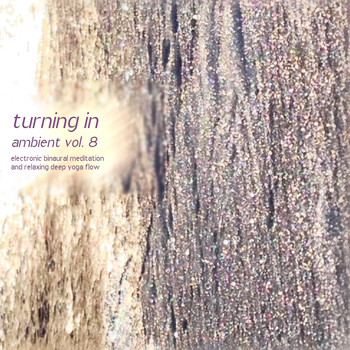 Nadja Lind - Turning in Ambient, Vol. 8 (Electronic Binaural Meditation and Relaxing Deep Yoga Flow)