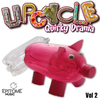 Various Artists - Upcycle: Quirky Drama Vol. 2
