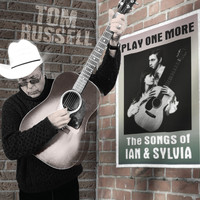Tom Russell - Play One More - The Songs of Ian and Sylvia