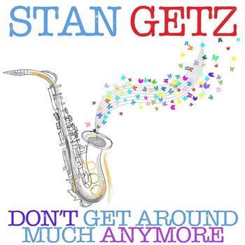 Stan Getz - Don't Get Around Much Anymore